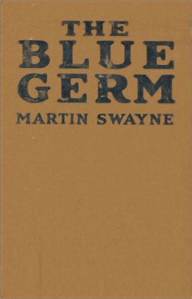 The Blue Germ: A Fiction and Literature, Science Fiction Classic By Martin Swayne! AAA+++