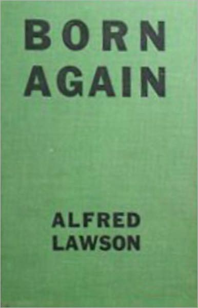 Born Again: A Fiction and Literature, Science Fiction Classic By Alfred Lawson! AAA+++