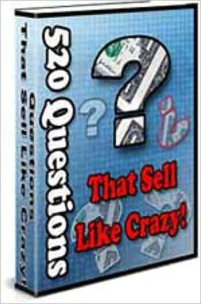 520 Questions That Sell Like Crazy