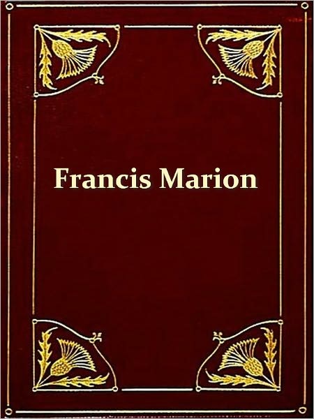 A Sketch of the Life of Brig. Gen. Francis Marion
