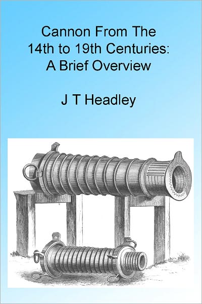 Cannon From The 14th to 19th Centuries: A Brief Overview