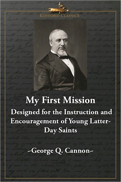 My First Mission: Designed for the Instruction and Encouragement of Young Latter-Day Saints