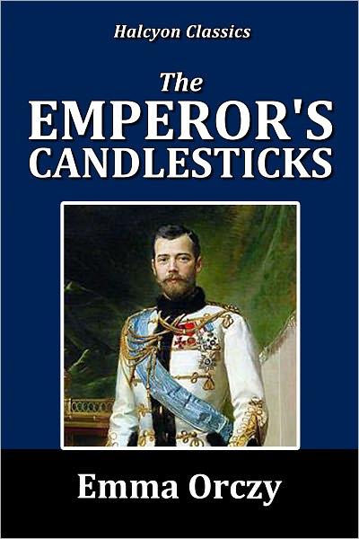 The Emperor's Candlesticks by Emma Orczy