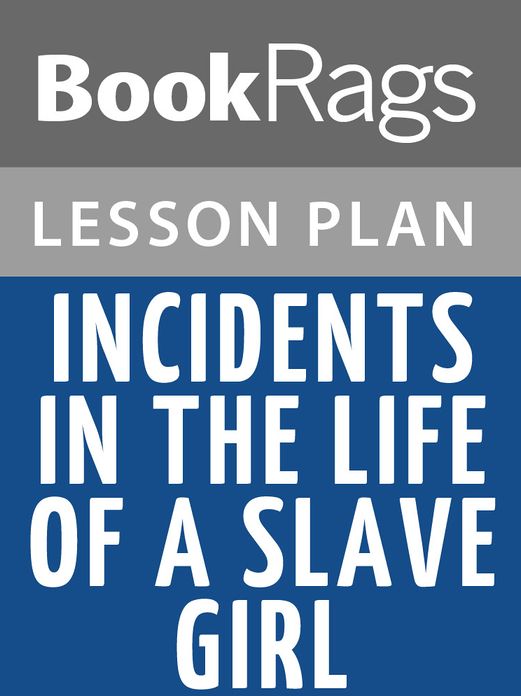 Incidents in the Life of a Slave Girl Lesson Plans
