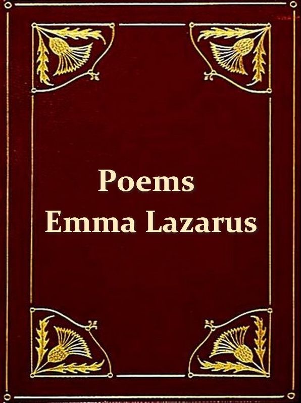 The Poems of Emma Lazarus, Volumes 1 & 2, Complete