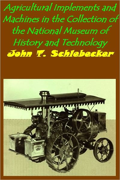 Agricultural Implements and Machines in the Collection of the National Museum of History and Technology (Illustrated)