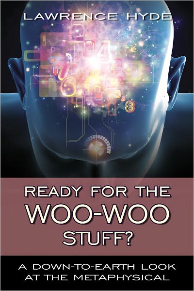 Ready for the Woo-Woo Stuff? A Down-to-Earth Look at the Metaphysical