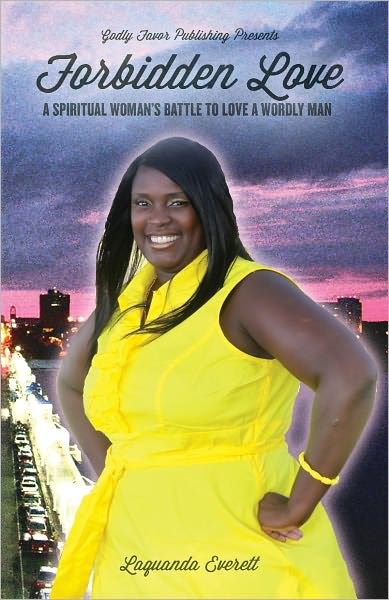 Forbidden Love A Spiritual Woman's Battle To Love A Worldly Man