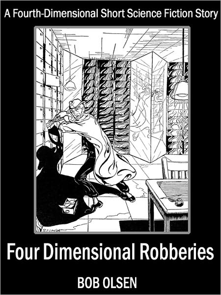 Four-Dimensional Robberies: A Fourth-Dimensional Short Science Fiction Story