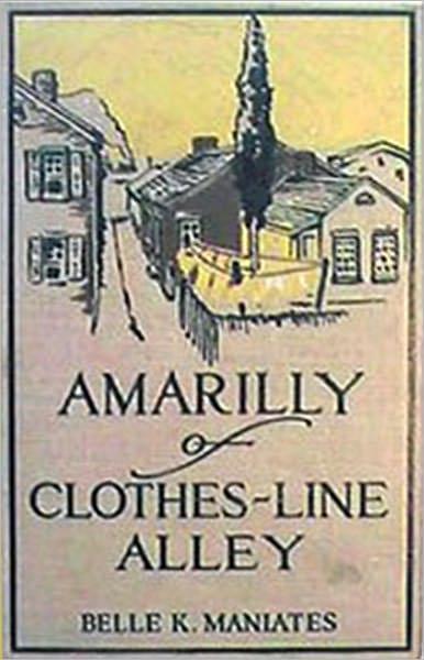 Amarilly of Clothes-line Alley: A Romance Classic By Belle Kanaris Maniates! AAA+++