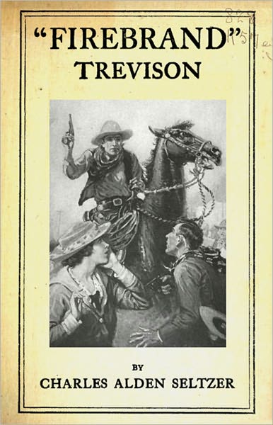 'Firebrand' Trevison: A Western and Thriller Classic By Charles Alden Seltzer! AAA+++