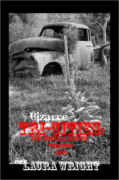 Bizarre Tri-Cities: Our Unusual History Through 1950