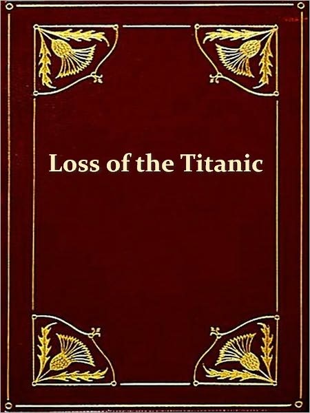 Loss of the Steamship 'Titanic'