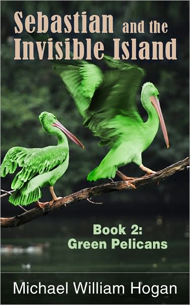 Sebastian and the Invisible Island, Book 2: Green Pelicans