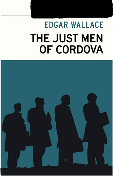 The Just Men Of Cordova: A Fiction and Literature, Mystery/Detective, Pulp Classic By Edgar Wallace! AAA+++