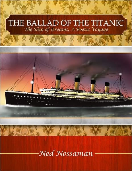 The Ballad of the Titanic: The Ship of Dreams, A Poetic Voyage