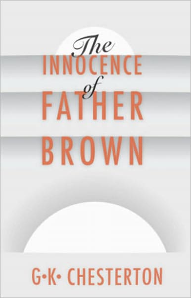 The Innocence of Father Brown: A Mystery/Detective, Short Story Collection Classic By G.K. Chesterton! AAA+++