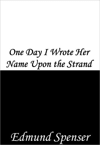 One Day I Wrote Her Name Upon the Strand