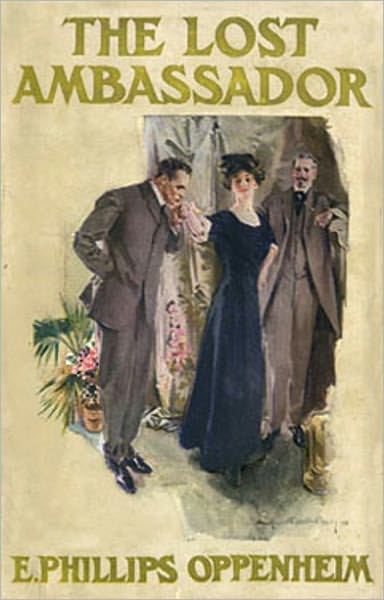 The Lost Ambassador: A Pulp, Mystery/Detective, Espionage Classic By E. Phillips Oppenheim! AAA+++
