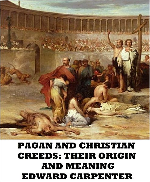 Pagan and Christian Creeds: Their Origin and Meaning