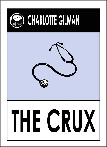 Charlotte Perkins Gilman THE CRUX, Charlotte Gilman