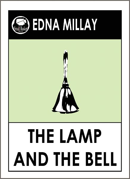 Millay's, THE LAMP AND THE BELL by Edna St. Vincent Millay