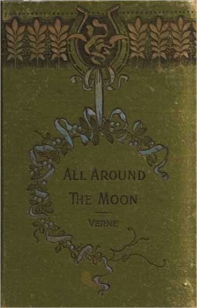 All Around the Moon: A Science Fiction Classic By Jules Verne! AAA+++