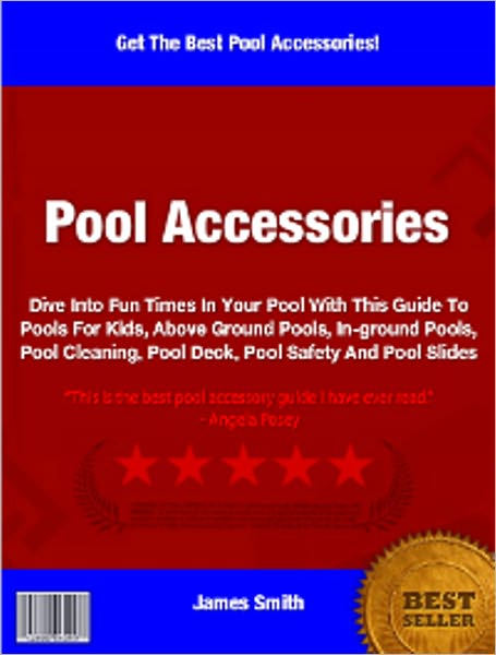 Pools Accessories: Dive Into Fun Times In Your Pool With This Guide To Pools For Kids, Above Ground Pools, In-ground Pools, Pool Cleaning, Pool Deck, Pool Safety And Pool Slides