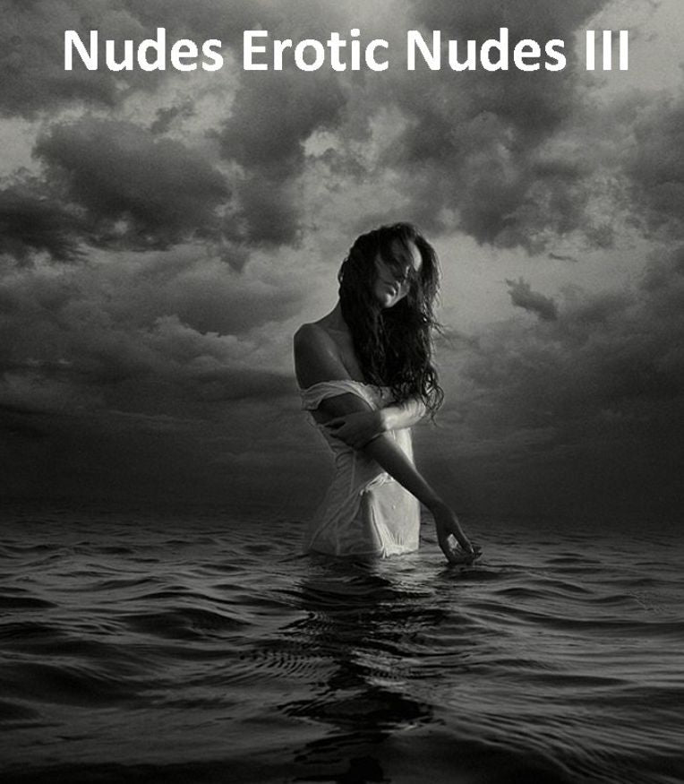 Nude: Nudes Erotic Nudes III (Hentai, domination, Bare ass, sex, sexy, adult, xxx, nude, nude, erotic, erotica, breast, ass, blow job, she-male, Erotic Photography, Erotic Stories, Naked)