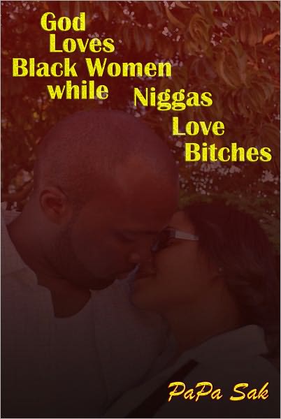 God Loves Blackwomen While Niggas Love Bitches