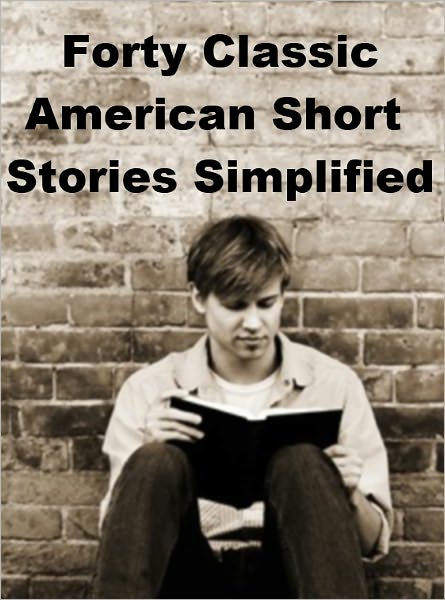 Forty Classic American Short Stories Simplified