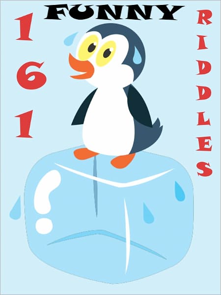 Jokes 161 Funny Riddles : 161 Funny Riddles