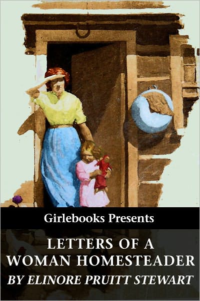 Letters of a Woman Homesteader (Illustrated)