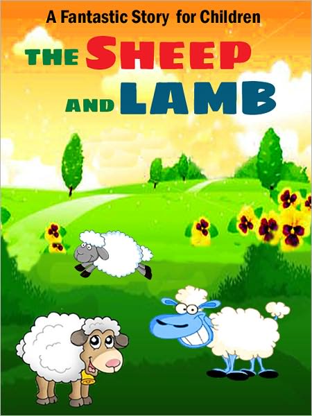 The Sheep and Lamb: A Fantastic Story for Children