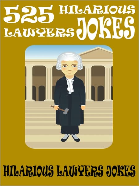 525 Jokes Lawyers Jokes : 525 Hilarious Lawyers Jokes