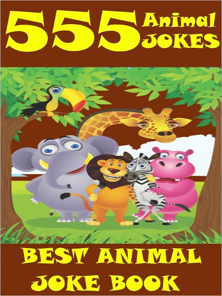 Jokes 555 Animal Jokes : 555 Animal Jokes