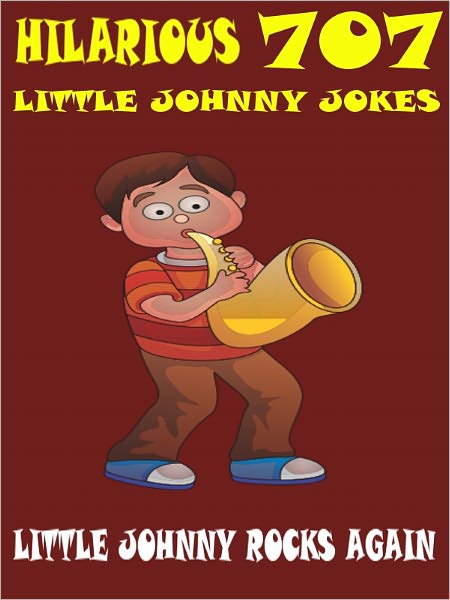 Jokes 707 Little Johnny Jokes : 707 Hilarious Little Johnny Jokes