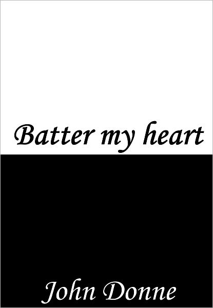 Batter my Heart