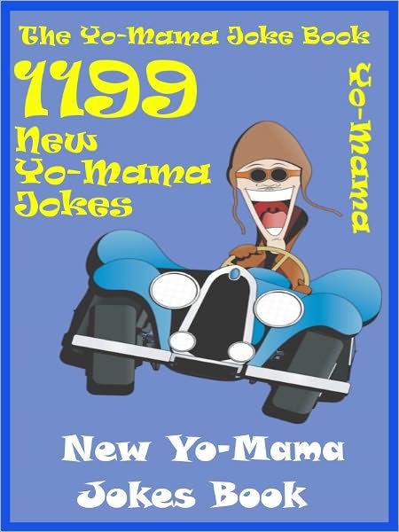 Jokes 1199 YoMama Jokes : 1199 New YoMama Jokes Book
