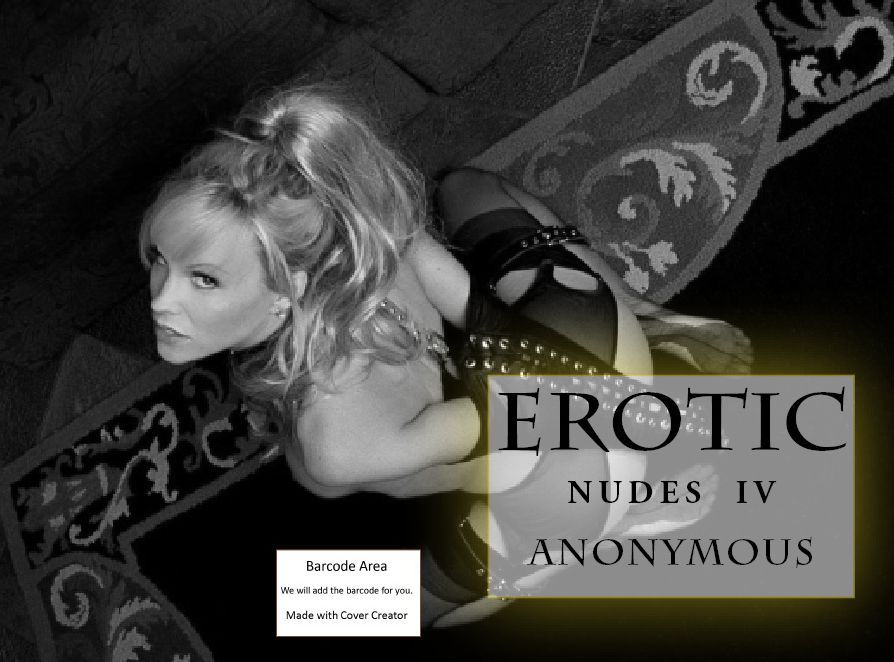 Erotica: Erotic Nudes IV (Hentai, domination, Bare ass, sex, sexy, adult, xxx, nude, nude, erotic, erotica, breast, ass, blow job, she-male, Erotic Photography, Erotic Stories, Naked)