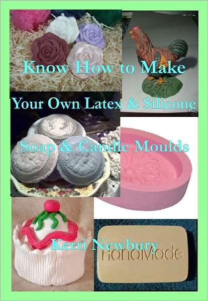 Know How to Make Your Own Latex & Silicone Soap & Candle Moulds