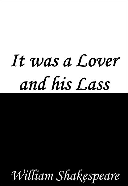 It was a Lover and his Lass