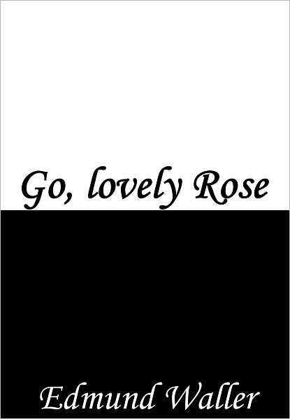 Go, Lovely Rose