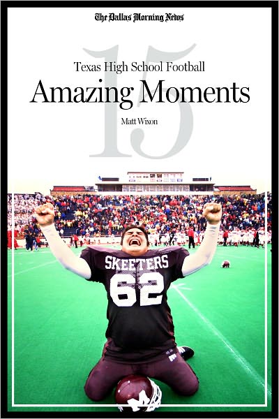 Texas High School Football: 15 Amazing moments