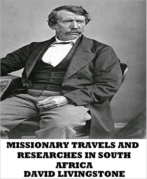 Missionary Travels and Researches in South Africa