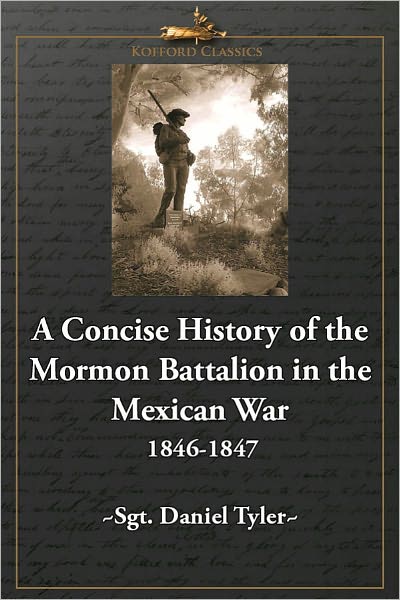 A Concise History of the Mormon Battalion in the Mexican War: 1846-1847