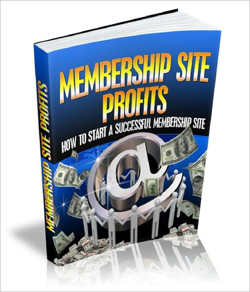 Membership Site Profits Discover How To Start Your Very Own Successful Membership Site Today