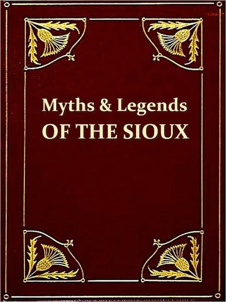 Myths and Legends of the Sioux
