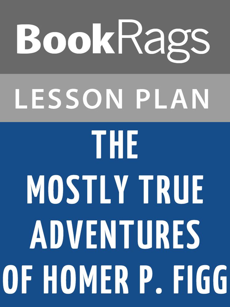 The Mostly True Adventures of Homer P. Figg Lesson Plans