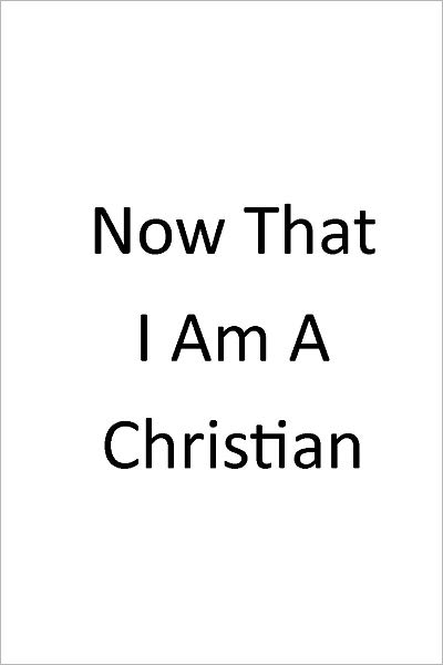 Tract Now That I Am A Christian